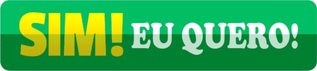 SIM! EU QUERO!